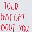 I Told ChatGPT About You