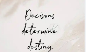 Decisions Determines Destiny