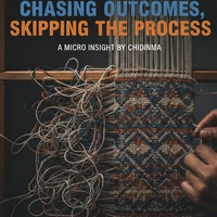 Chasing Outcomes, Skipping the Process