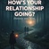 How's Your Relationship Going?