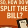 So, How do we split the bill?