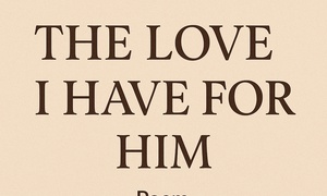 The love I have for him (Poem)