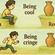 Everything You Want In Life is In-between Cringe