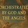 Orchestrated by God and the angels