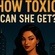How toxic can she get?