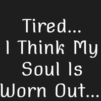 Worn, Tired, Not Broken