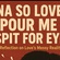 Na so love pour me spit for eye.