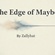 💔 The Edge of Maybe