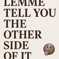 SO LET ME TELL YOU THE OTHER SIDE OF IT