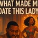 What made me date this lady?