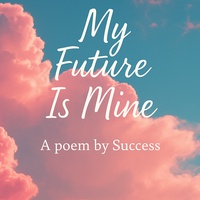 My Future is Mine