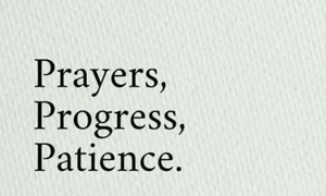 "Prayers,Progress & Patience" - The Three P's to Challenge Life.
