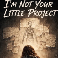 I’m Not Your Little Project