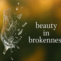 Beauty in Brokenness
